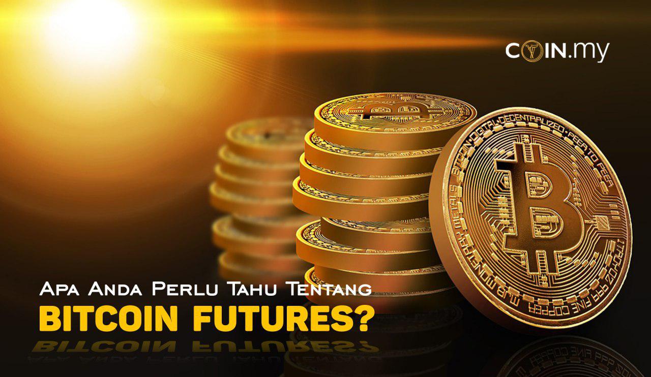 Apa Anda Perlu Tahu Tentang Bitcoin Futures Coin My