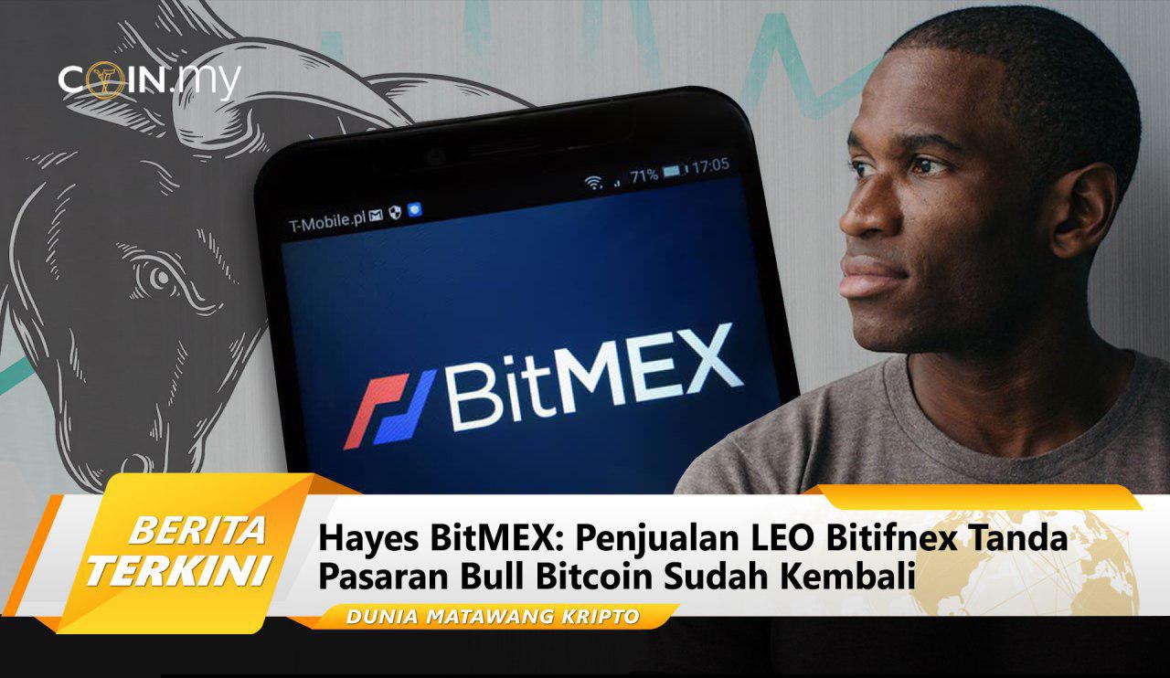 Hayes BitMEX: Penjualan LEO Bitifnex Tanda Pasaran Bull Bitcoin Sudah Kembali - Coin.my